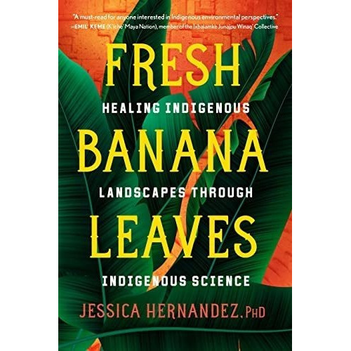 Fresh Banana Leaves Healing Indigenous Landscapes..., de Hernandez Ph.D., Jess. Editorial North Atlantic Books en inglés