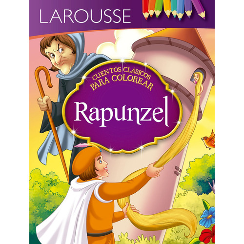 Cuentos para colorear. Rapunzel, de Hermanos Grimm. Editorial Larousse, tapa blanda en español, 2018