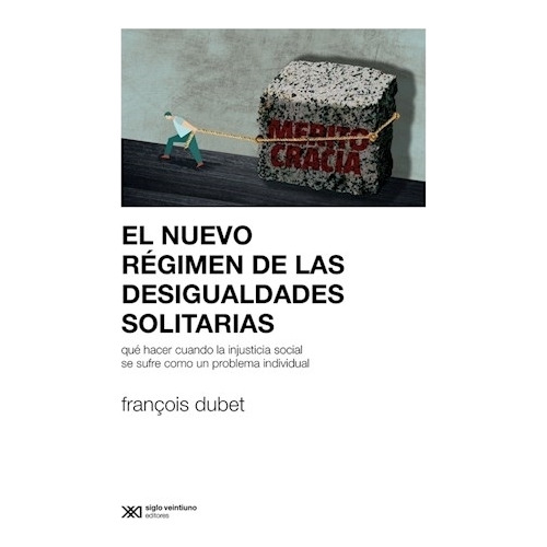 El Nuevo Regimen De Las Desigualdades Solitarias - F. Dubet, De Dubet, François. Editorial Siglo Xxi Editores, Tapa Blanda En Español