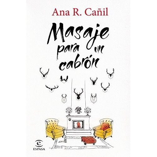 Masaje Para Un Cabron, De Ana R  Cañil., Vol. N/a. Editorial Espasacalpe, Tapa Blanda En Español, 2015