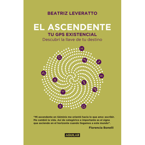 EL ASCENDENTE: Tu GPS existencial. Descubrí la llave de tu destino, de Beatriz Leveratto., vol. 1. Editorial Aguilar, tapa blanda, edición 1 en español, 2019