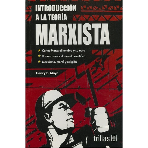 Introducción A La Teoría Marxista, De Mayo, Henry B.., Vol. 1. Editorial Trillas, Tapa Blanda, Edición 1a En Español, 1985