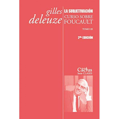 La Subjetivación, De Gilles Deleuze. Editorial Cactus, Tapa Blanda En Español, 2015