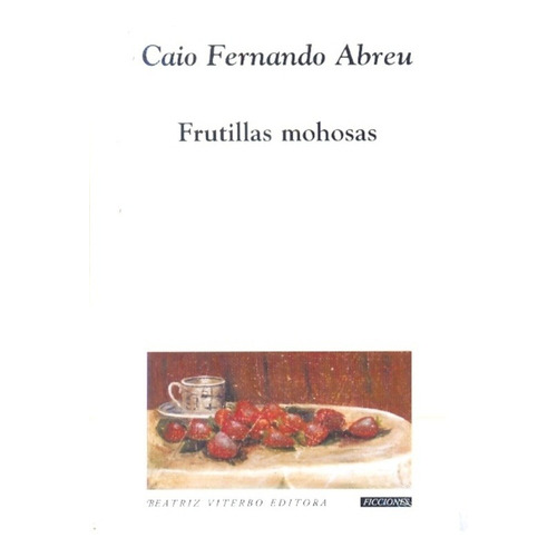 Frutillas Mohosas - Abreu, Caio Fernando
