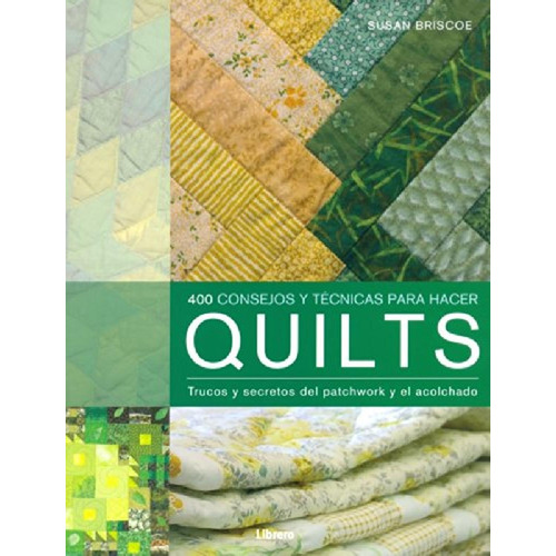 400 Consejos Y Técnicas Para Hacer Quilts - Manual