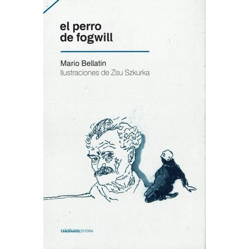 Perro De Fogwill, El, de Bellatín, Mario. Editorial Criatura Editora, tapa blanda, edición 1 en español, 2015