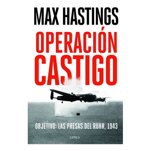 Operación Castigo, De Hastings, Max., Vol. 0. Editorial Crítica, Tapa Dura En Español, 2021