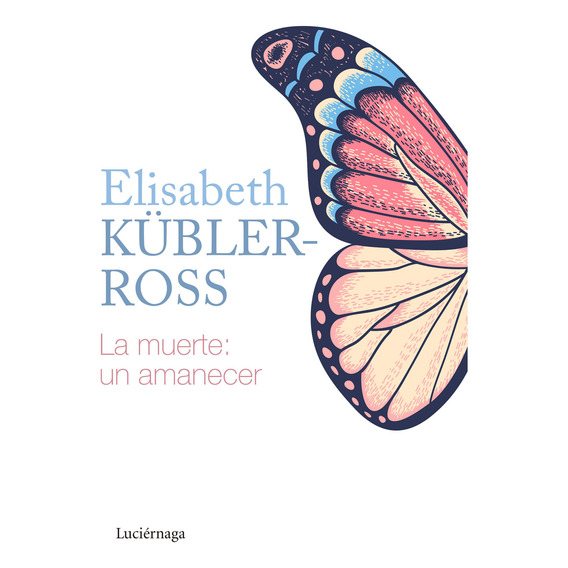 Libro: La Muerte - Un Amanecer / Elisabeth Kubler Ross
