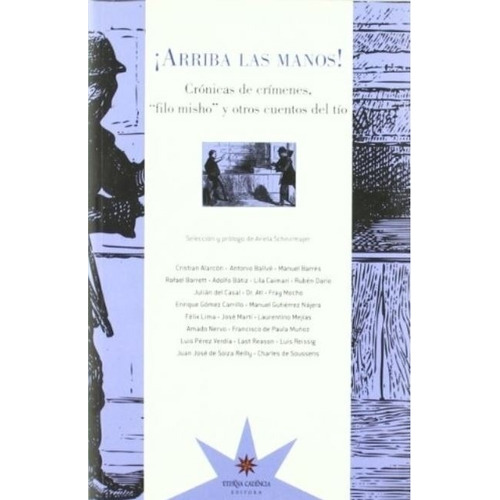 Arriba Las Manos! Cronicas De Crimenes Y Otros Cuentos Del Tio, De Vários Autores. Editorial Eterna Cadencia, Tapa Blanda En Español