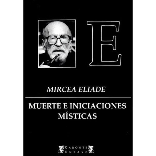 Muerte E Iniciaciones Misticas - Mircea Eliade, de Mircea Eliade. Editorial Terramar, tapa blanda en español