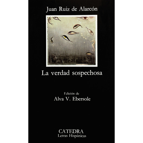 La verdad sospechosa, de Ruiz de Alarcón, Juan. Serie Letras Hispánicas Editorial Cátedra, tapa blanda en español, 2006