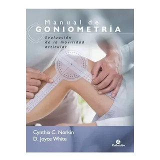 Manual De Goniometría. Evaluación De La Movilidad Articular