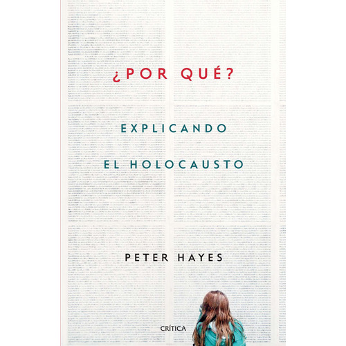Por quê?: Explicando el Holocausto, de Hayes, Peter. Serie Memoria Crítica- Crítica Editorial Crítica México, tapa blanda en español, 2019