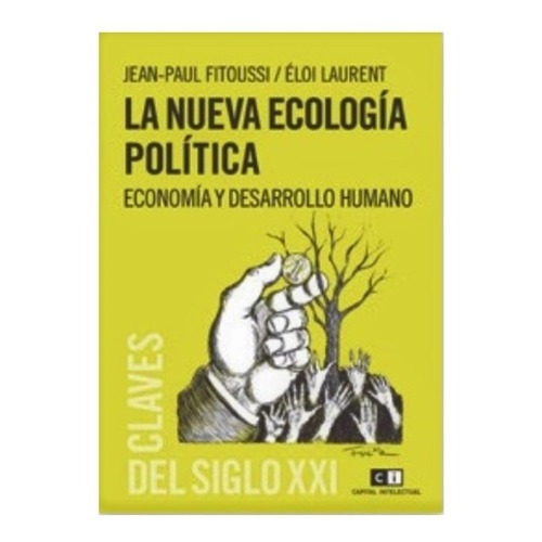 La Nueva Ecologia Politica, De Fitoussi Jean Paul. Editorial Capital Intelectual En Español