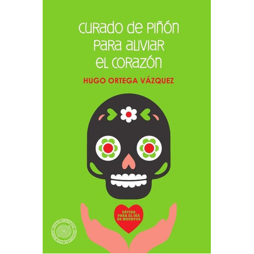 Curado De Piñón Para Aliviar El Corazón, De Hugo Ortega Vázquez. Editorial Noctis Labyrinthus, Tapa Blanda En Español, 2017