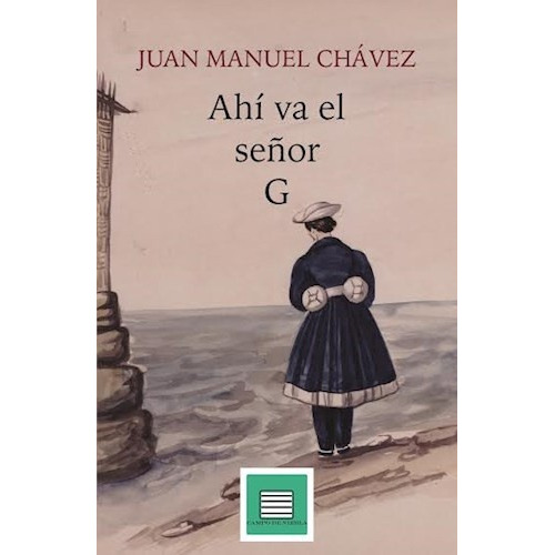 Ahi Va El Señor G, De Juan Manuel Chávez. Editorial Campo De Niebla, Edición 1 En Español