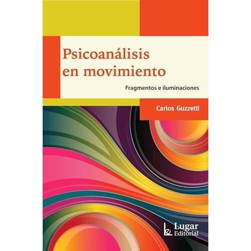 Libro Psicoanalisis En Movimiento .fragmentos E Iluminacion 
