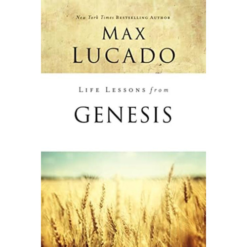 Life Lessons From Genesis: Book Of Beginnings, De Lucado, Max. Editorial Thomas Nelson, Tapa Blanda En Inglés