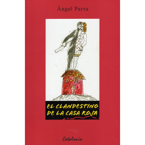 El Clandestino De La Casa Roja, De Parra, Ángel. Editorial Catalonia En Español