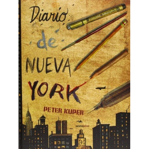 Diario De Nueva York, De Peter Kuper. Editorial Sexto Piso, Tapa Blanda, Edición 1 En Español