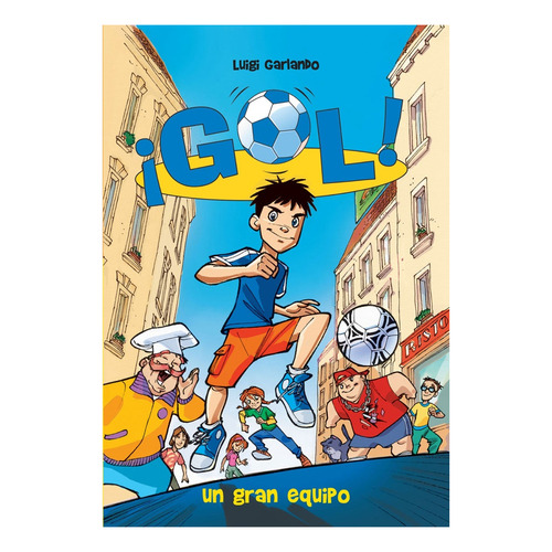 Libro Gol 1. Un Gran Equipo - Luigi Garlando - Montena