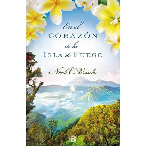 En El Corazãâ³n De La Isla De Fuego, De Vosseler, Nicole C.. Editorial B (ediciones B), Tapa Blanda En Español