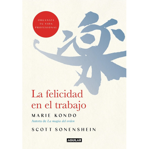 La Felicidad En El Trabajo - Marie Kondo - Aguilar - Libro