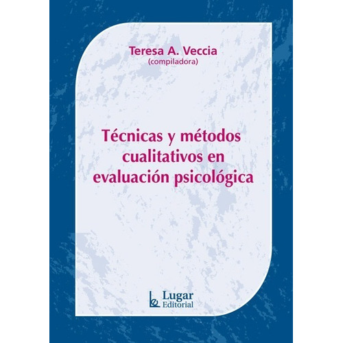 Técnicas Y Métodos Cualitativos En Evaluación Psicológica, De Vecchia, Teresa Y S. Editorial Lugar, Tapa Dura En Español