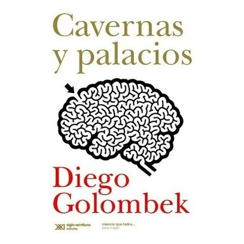 Cavernas Y Palacios - Diego Golombek - Siglo Xxi - Libro