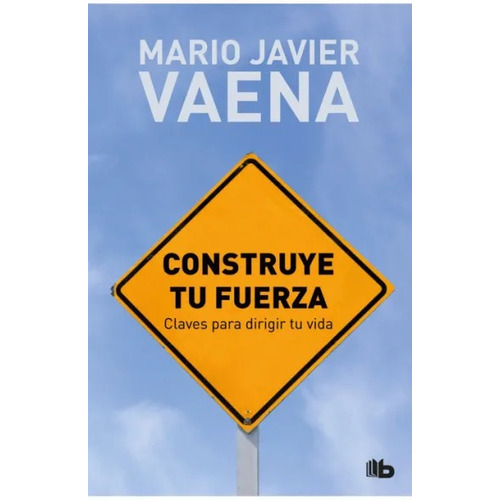 Construye Tu Fuerza, de Mario Javier Vaena. 0 Editorial B de Bolsillo, tapa blanda en español, 2022