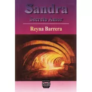 Sandra Secreto Amor, De Reyna Barrera