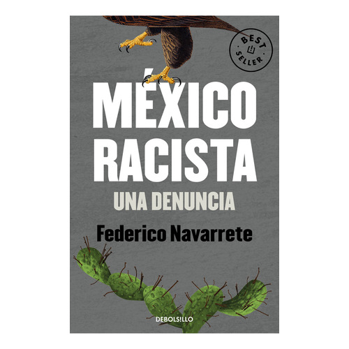 México racista: Una denuncia, de FEDERICO NAVARRETE., vol. 1.0. Editorial Debolsillo, tapa blanda, edición 1.0 en español, 2023