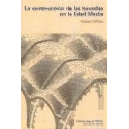 La Construccion De Las Bovedas En La Edad Media, De Robert Willis. Editorial Inst. Juan De Herrera, Tapa Blanda, Edición 2012 En Español