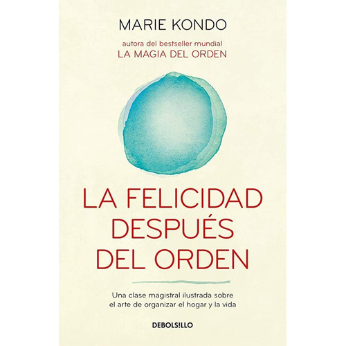 La Felicidad Después Del Orden, De Marie Kondo. Editorial Debolsillo En Español