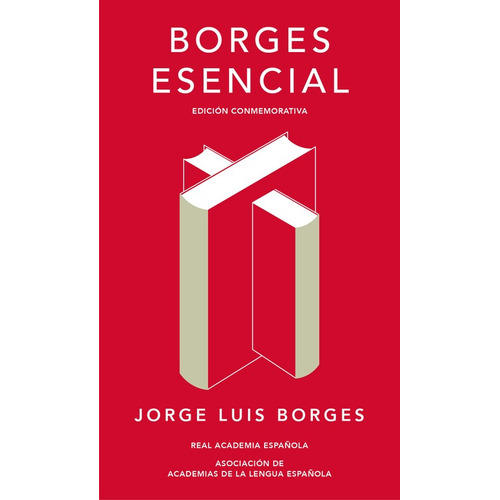 Borges esencial, de Borges, Jorge Luis. Serie Real Academia de la Lengua Española Editorial Real Academia de la Lengua Española, tapa dura en español, 2017