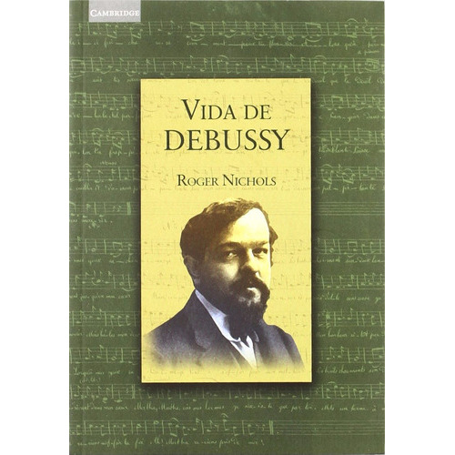 Vida De Debussy: Sin Datos, De Roger Nichols. Serie Sin Datos, Vol. 0. Editorial Akal, Tapa Blanda, Edición Sin Datos En Español, 2003