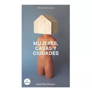 Mujeres, Casas Y Ciudades