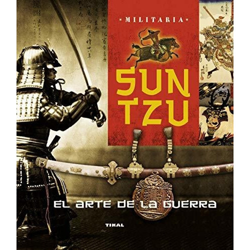 El arte de la guerra, de Sun-tzu. Editorial Tikal Ediciones, tapa blanda en español, 2014