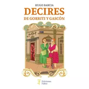 Decires De Gorriti Y Gascón - Ed. Fabro
