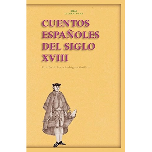 Cuentos Españoles Del Siglo Xviii: Sin Datos, De Borja Gutierrez. Serie Sin Datos, Vol. 0. Editorial Akal, Tapa Blanda, Edición Sin Datos En Español, 2008