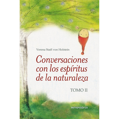 Conversaciones con los Espíritus de la Naturaleza, Tomo 2, de Verena Stael Von Holstein. Editorial Editorial Antroposófica, tapa blanda en español, 2021