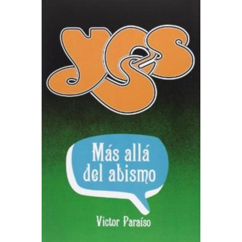 Yes : Más Allá Del Abismo / Víctor Manuel Paraíso Bollas