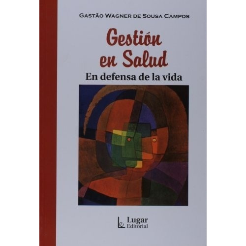 Gestion En Salud En Defensa De La Vida - De Sousa Ca, De De Sousa Campos Gastao Wagner. Editorial Lugar En Español