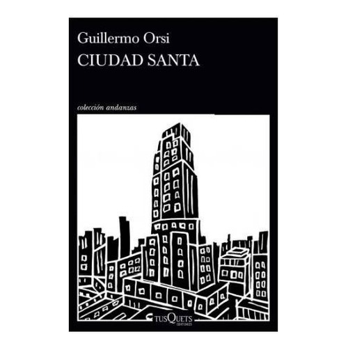 Ciudad Santa - Guillermo Orsi - Tusquets - Libro