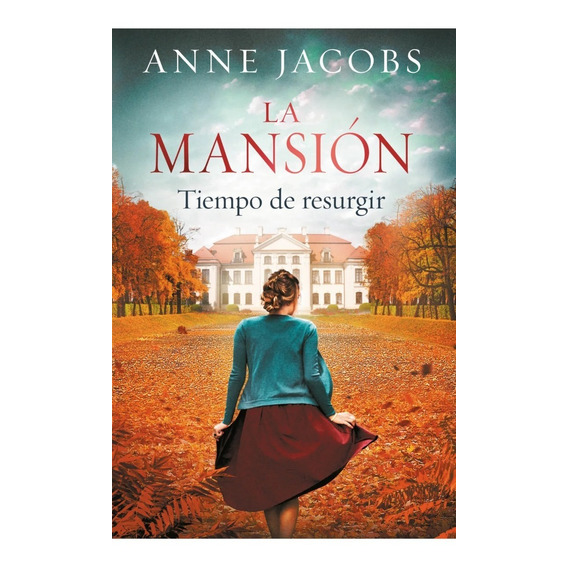 La Mansion - Tiempo De Resurgir - Anne Jacobs - P&j - Libro