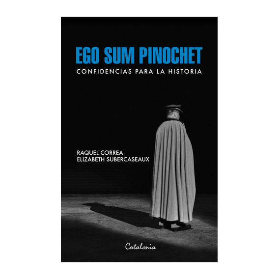 Libro Ego Sum Pinochet - Raquel Correa