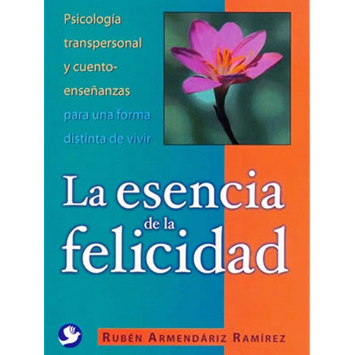 La Esencia De La Felicidad, De Armendariz Ramirez Ruben. Editorial Pax Nuevo, Tapa Blanda En Español, 2006