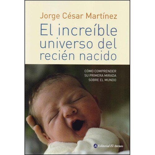 Increible Universo Del Recien Nacido - Martinez Jorge Cesar