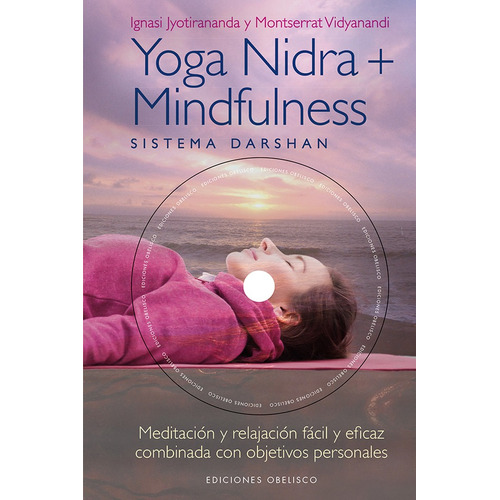 Yoga Nidra + Mindfulness (+DVD): Meditación y relajación fácil y eficaz combinada con objetivos personales, de Jyotirananda, Ignasi. Editorial Ediciones Obelisco, tapa dura en español, 2017