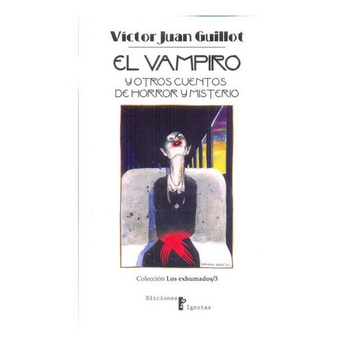 El Vampiro - Guillot, Victor Juan, De Guillot, Victor Juan. Editorial Ediciones Ignotas En Español